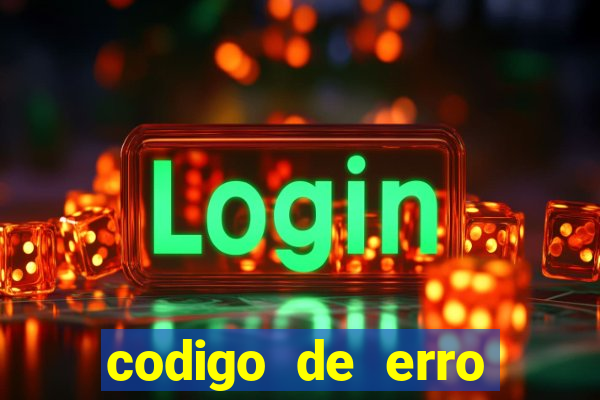 codigo de erro s105 bet365